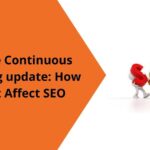 Google Continuous Scrolling update: How Will it Affect SEO